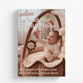 Guide d'Éveil Solaz™ - Tout comprendre de 0 à 28 mois